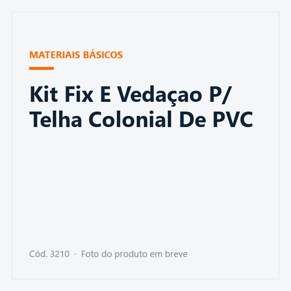 Kit Fix E Vedaçao P/ Telha Colonial De PVC