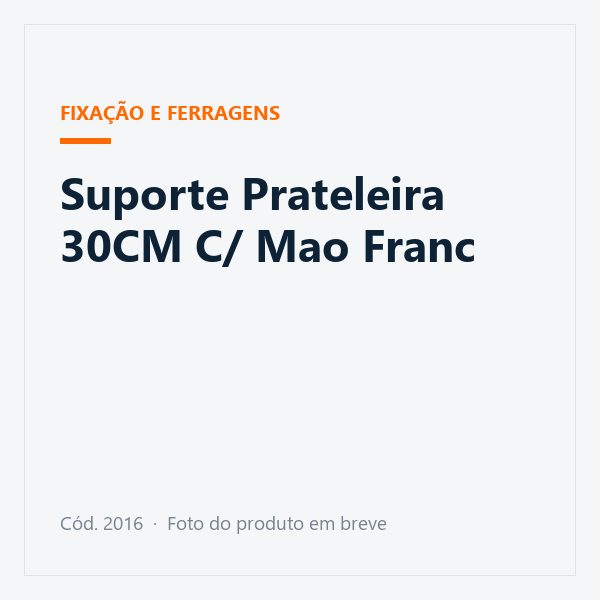Suporte Prateleira 30CM C/ Mao Franc